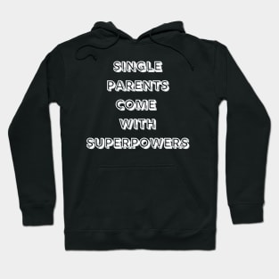 Single Parents Come with Superpowers (B&W) Hoodie